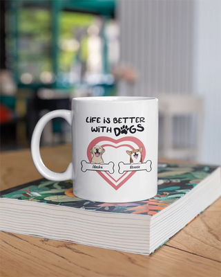 "Life is Better with Dogs" - Personalized Mug